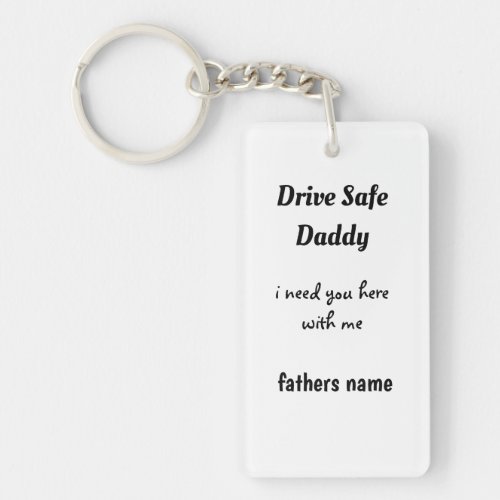 Drive Safe Daddy Keychain