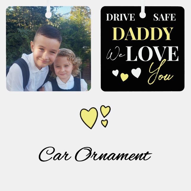 Drive Safe Daddy yellow photo car ornament (Creator Uploaded)