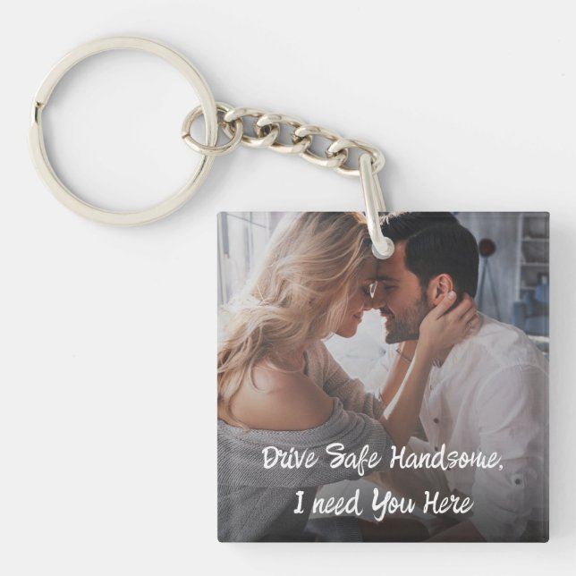 Drive Safe Gift To Husband Boyfriend Photo  Keycha Keychain (Front)