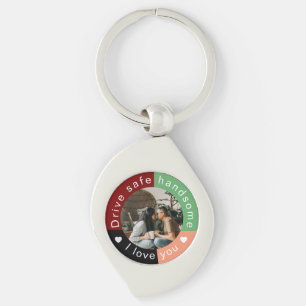 Drive Safe Handsome Custom Photo Valentine's Day Keychain