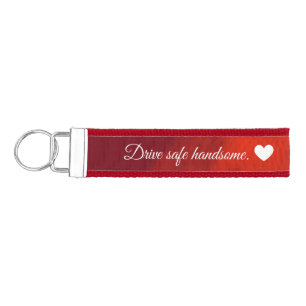 Drive Safe Handsome I Love You Red Wrist Keychain