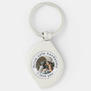 Drive Safe Handsome Photo Custom Valentine's Day  Keychain