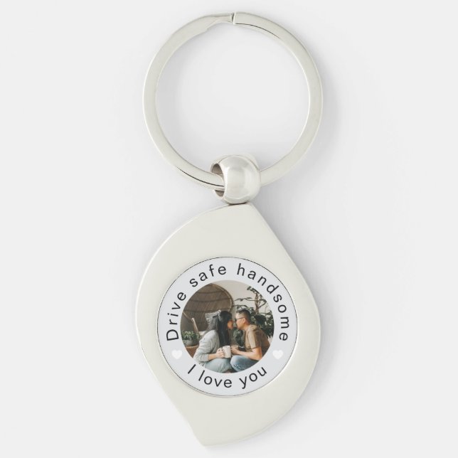 Drive Safe Handsome Photo Custom Valentine's Day  Keychain (Front)