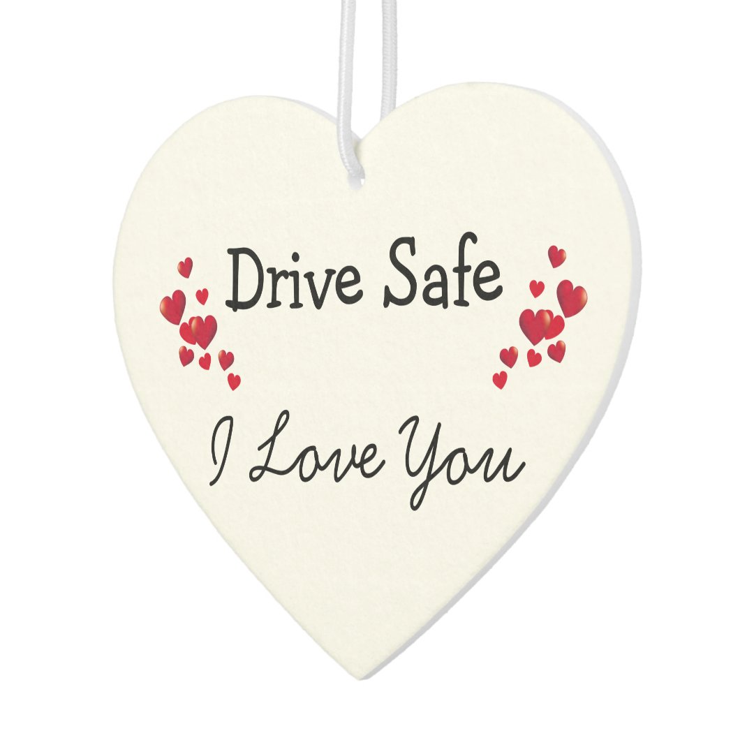 Drive Safe I Love You Air Freshener Zazzle