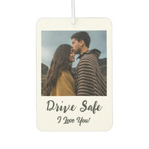 Drive Safe, I Love You - Custom Photo Air Freshener