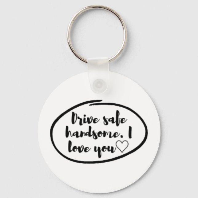 Drive safe I love you Keychain (Front)