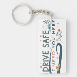 Drive Safe I Need You Here Keychain Anniversary