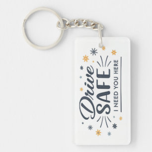 Drive Safe I Need You Here Keychain for Husband