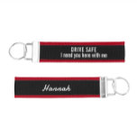 Drive Safe I Need You Here with Me - Custom Name Wrist Keychain<br><div class="desc">The "Drive Safe I Need You Here with Me" Custom Name Wrist Keychain is a heartfelt and practical accessory. Personalize it with your loved one's name, and it serves as a constant reminder of your care and affection, ensuring they always have a piece of you with them on the road....</div>