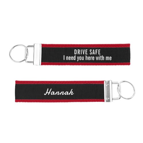 Drive Safe I Need You Here with Me _ Custom Name Wrist Keychain