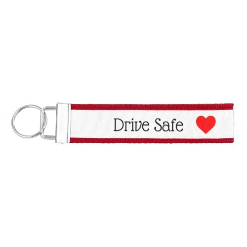 Drive Safe I need you here with me Wrist Keychain