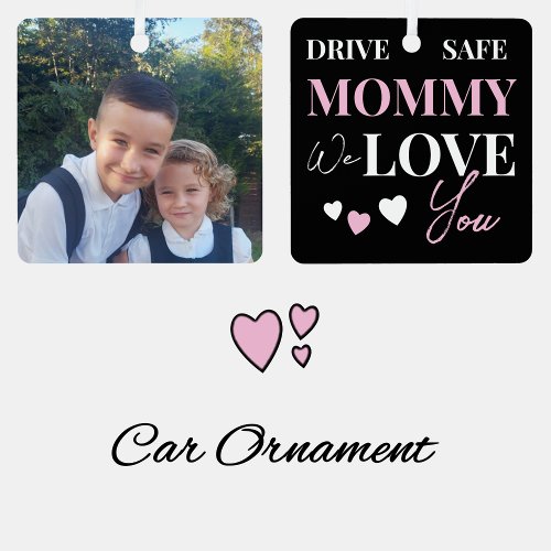 Drive Safe Mommy pink photo car ornament
