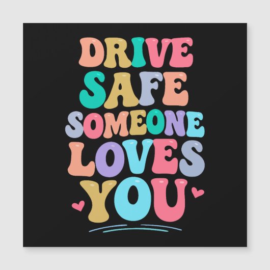 Drive safe someone loves you (Front)
