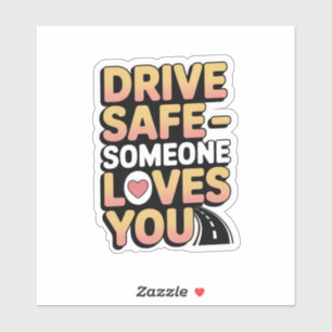 "Drive Safe Someone Loves You Car Bumper Sticker