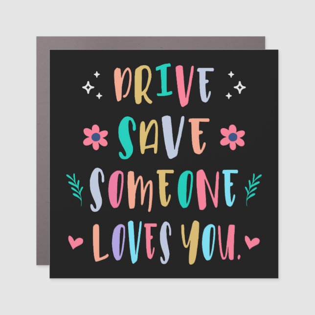 Drive safe someone loves you car magnet (Front)
