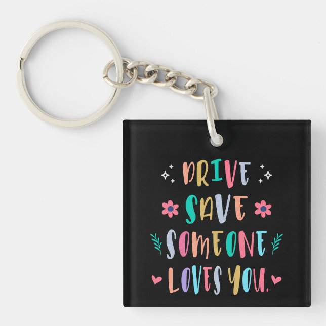 Drive safe someone loves you keychain (Front)