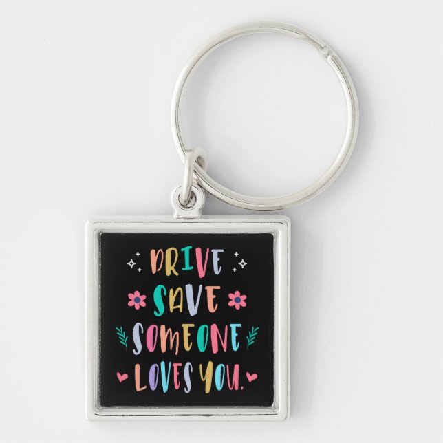 Drive safe someone loves you keychain (Front)