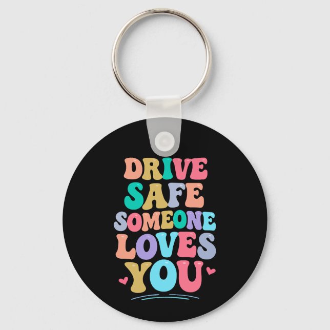 Drive safe someone loves you keychain (Front)