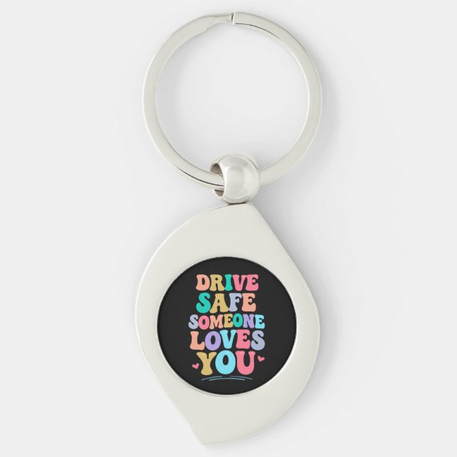 Drive safe someone loves you keychain (Front)