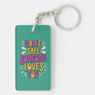Drive Safe Someone Loves You Keychain