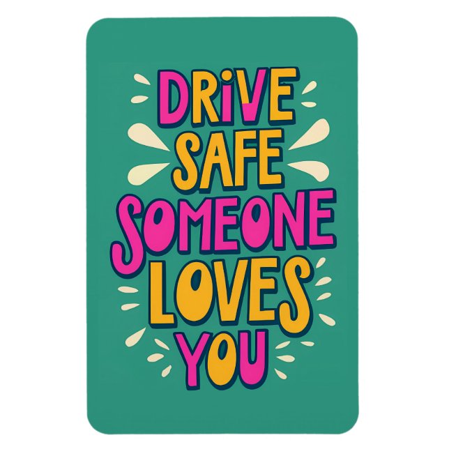 Drive Safe Someone Loves You Magnet (Vertical)