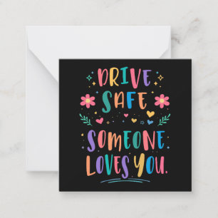 Drive safe someone loves you note card