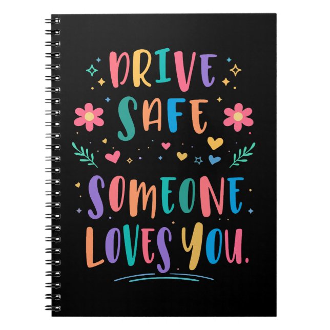 Drive safe someone loves you notebook (Front)