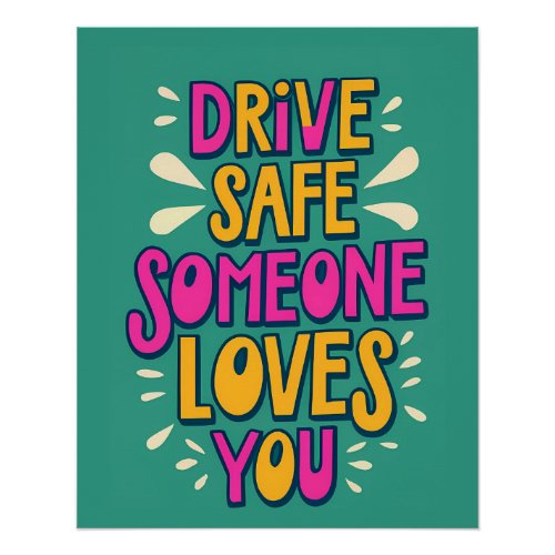 Drive Safe Someone Loves You Poster