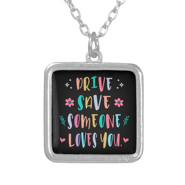 Drive safe someone loves you silver plated necklace (Front)