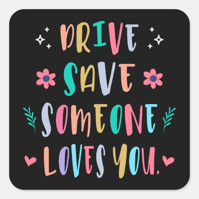 Drive safe someone loves you square sticker (Front)