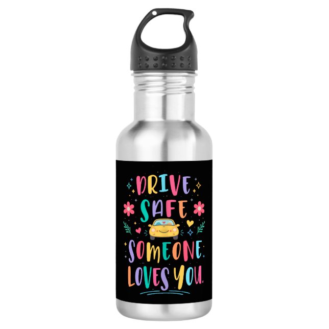 Drive safe someone loves you stainless steel water bottle (Front)