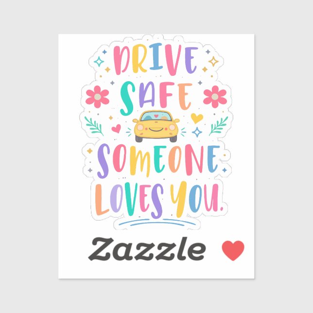 Drive safe someone loves you sticker (Sheet)
