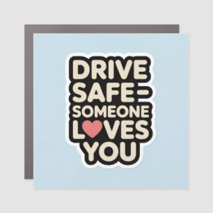 Drive Safe Someone Loves You Sticker – Emotional Car Magnet