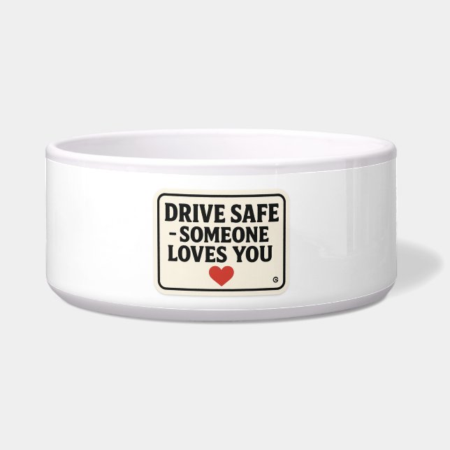 Drive Safe – Someone Loves You stickers, Bowl (Front)