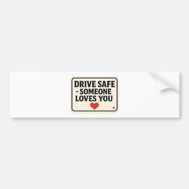 Drive Safe – Someone Loves You stickers, Bumper Sticker (Front)