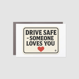 Drive Safe – Someone Loves You stickers, Car Magnet