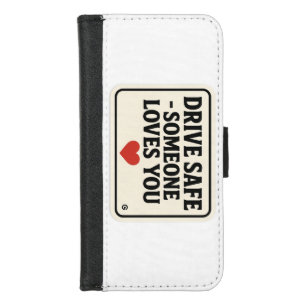 Drive Safe – Someone Loves You stickers, iPhone 8/7 Wallet Case