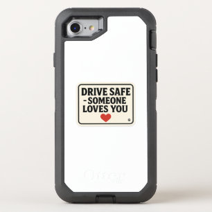 Drive Safe – Someone Loves You stickers, OtterBox Defender iPhone SE/8/7 Case