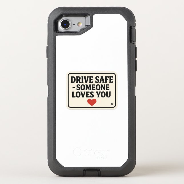 Drive Safe – Someone Loves You stickers, Otterbox iPhone Case (Back)