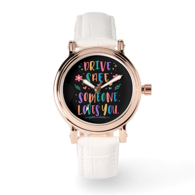 Drive safe someone loves you watch (Front)