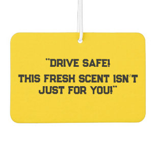 "Drive Safe! This Fresh Scent Isn’t Just for You!" Air Freshener