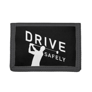 Drive Safely - Funny Golfer Quote - Golfing Tri-fold Wallet