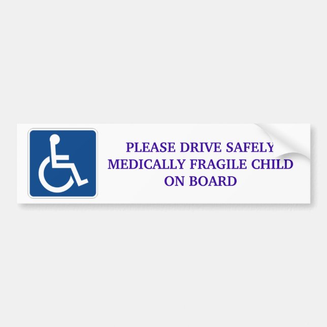 Drive Safely Medically Fragile Child On Board Bumper Sticker (Front)