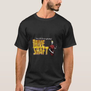Drive Shaft T-Shirt