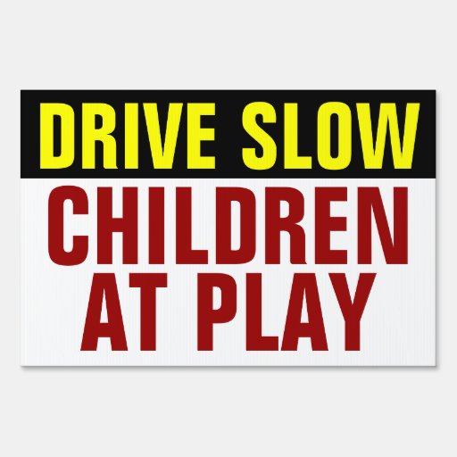 Drive Slow, Children at Play Yard Sign | Zazzle