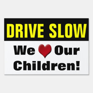 Drive Slow, We Love Our Children Yard Sign