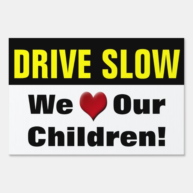 Drive Slow, We Love Our Children Yard Sign (Front)