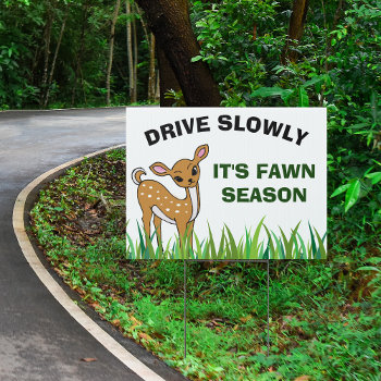 Drive Slowly It's Fawn Season Baby Deer Warning Sign by epicdesigns at Zazzle