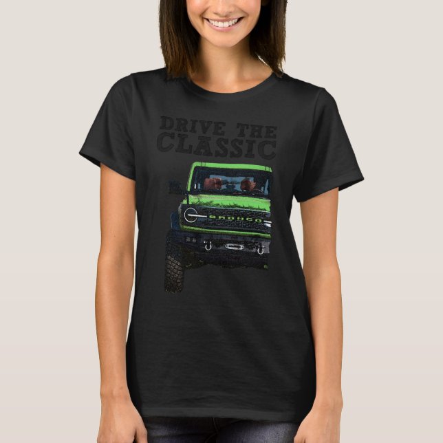 drive the classic-ford bronco T-Shirt (Front)