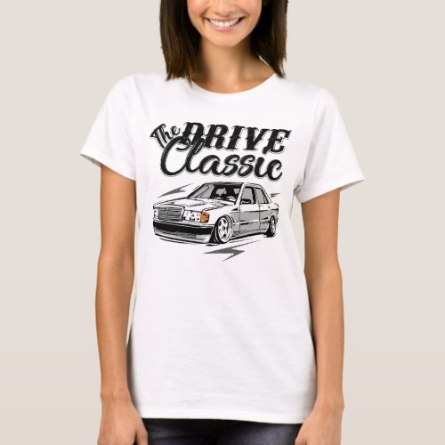Drive The Classic MERCEDES W201 190E T_Shirt